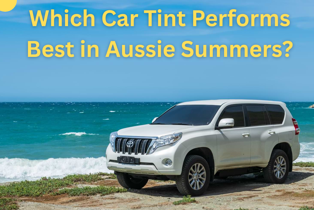 Which Car Tint Performs Best in Aussie Summers